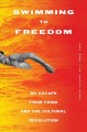 Swimming to freedom : my escape from China and the Culural Revolution : an untold story  Cover Image