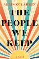 The people we keep : a novel  Cover Image