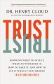 Trust : knowing when to give it, when to withhold it, how to earn it, and how to fix it when it gets broken  Cover Image