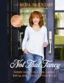 Go to record Not that fancy: Simple lessons on living, loving, eating, ...